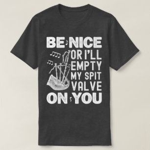 Sei nett, sonst leere ich meine Bagpipe-Liebhaber T-Shirt
