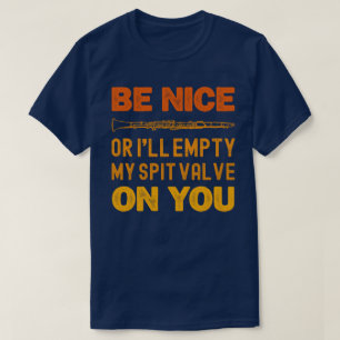 Sei nett, sonst leere ich meinen Spit-Valve auf de T-Shirt