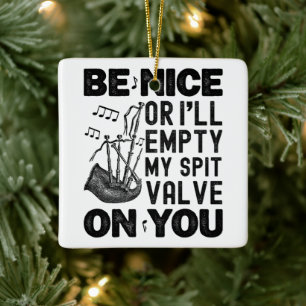 Sei nett, sonst leere ich meinen Spit Valve Bagpip Keramikornament