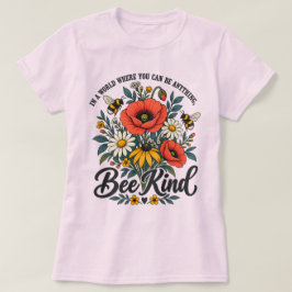Sei nett und Wildblumen T-Shirt