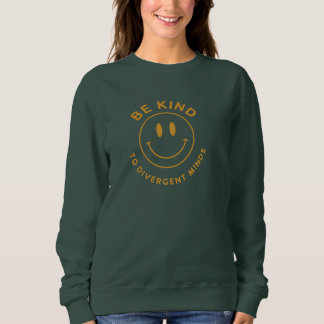 Sei nett zu abweichenden Denkweisen Sweatshirt