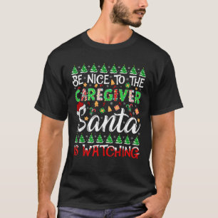 Sei nett zu Caregiver Santa beobachtet den Betreue T-Shirt