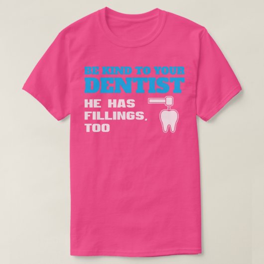 Sei nett zu deinem Dentist Funny Dentist Puff T-Shirt (Design vorne)