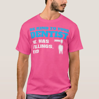 Sei nett zu deinem Dentist Funny Dentist Puff T-Shirt