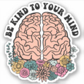 Sei nett zu deinem Geist Aufkleber (Vorderseite)