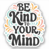 Sei nett zu deinem Geist Aufkleber (Vorderseite)