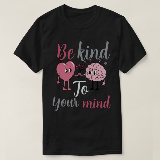 Sei nett zu deinem Geist T-Shirt (Design vorne)