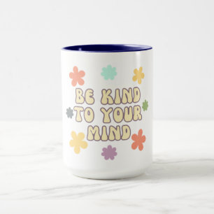 Sei nett zu deinem Geist Tasse
