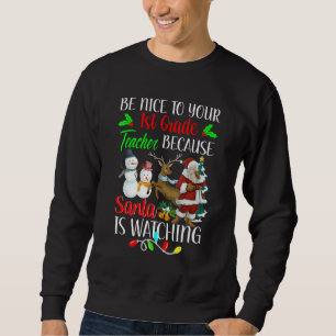 Sei nett zu deinem Lehrer der 1. Klasse, der Weihn Sweatshirt