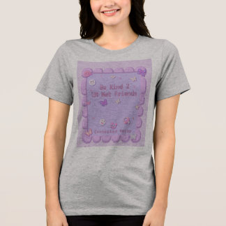 Sei nett zu deinem Net-Freunden T-Shirt Tri-Blend Shirt