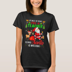Sei nett zu deinem Pre-K-Lehrer, Santa beobachtet T-Shirt