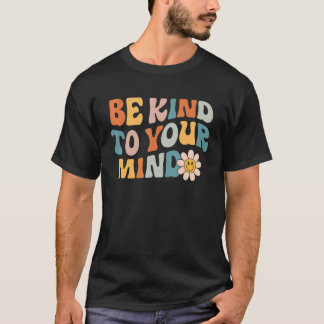 Sei nett zu deinem Retro-Geist, psychische Gesundh T-Shirt