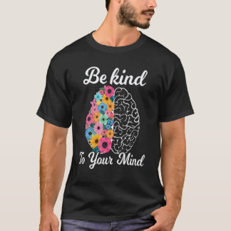 Sei nett zu deinem Verstand Frauen-Bewusstsein für T-Shirt