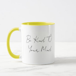 Sei nett zu deinem Verstand Minimalistische Zweifa Tasse