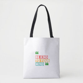 Sei nett zu deinem Verstand Tasche
