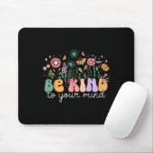 Sei nett zu deiner geistigen Blumenschale Mental H Mousepad (Mit Mouse)