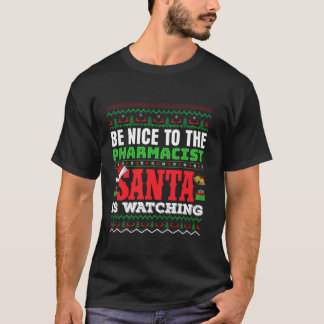 Sei nett zu dem Apotheker, den der Weihnachtsmann T-Shirt