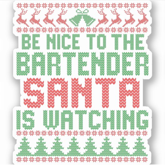 Sei nett zu dem Barkeeper, dass der Weihnachtsmann Aufkleber (Vorderseite)