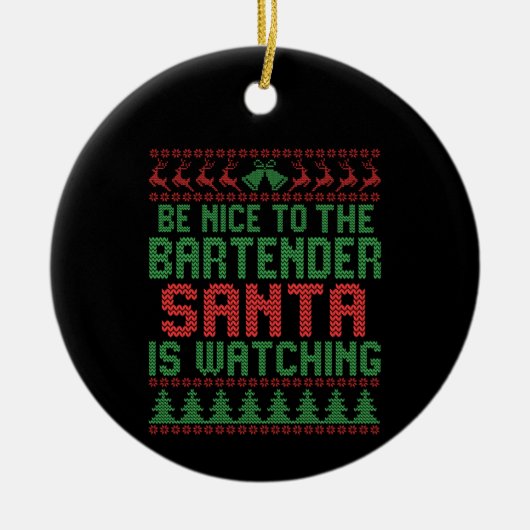 Sei nett zu dem Barkeeper, dass der Weihnachtsmann Keramik Ornament (Vorne)
