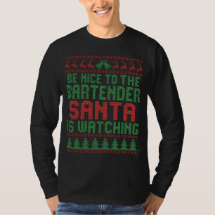 Sei nett zu dem Barkeeper, dass der Weihnachtsmann T-Shirt