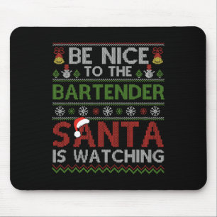 Sei nett zu dem Barkeeper, den der Weihnachtsmann  Mousepad