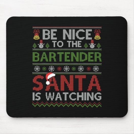 Sei nett zu dem Barkeeper, den der Weihnachtsmann  Mousepad (Vorne)
