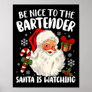 Sei nett zu dem Barkeeper, den der Weihnachtsmann Poster