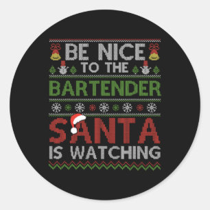 Sei nett zu dem Barkeeper, den der Weihnachtsmann  Runder Aufkleber