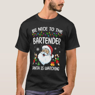 Sei nett zu dem Barkeeper, den der Weihnachtsmann T-Shirt