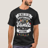 Sei nett zu dem Barkeeper, den der Weihnachtsmann  T-Shirt (Vorderseite)