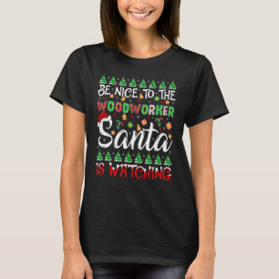 Sei nett zu dem Holzarbeiter, den der Weihnachtsma T-Shirt