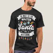 Sei nett zu dem Kellner, den der Weihnachtsmann be T-Shirt (Vorderseite)