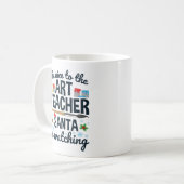 Sei nett zu dem Kunstlehrer, den Santa beobachtet Kaffeetasse (Vorderseite Links)