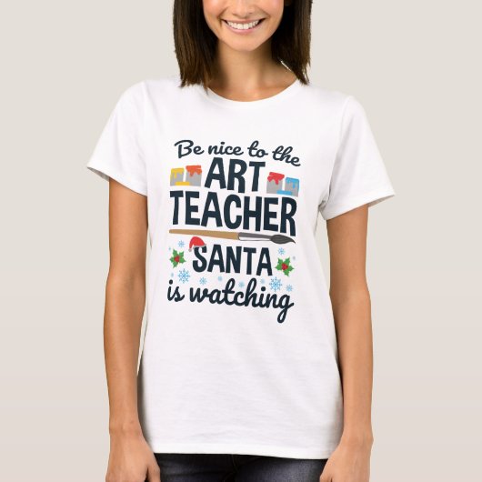 Sei nett zu dem Kunstlehrer, den Santa beobachtet T-Shirt (Vorderseite)