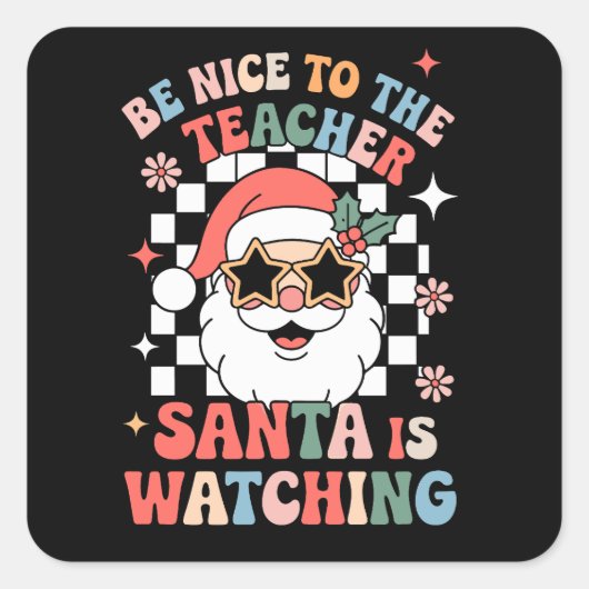 Sei nett zu dem Lehrer, den der Weihnachtsmann bei Quadratischer Aufkleber (Vorderseite)