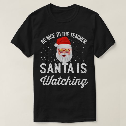 Sei nett zu dem Lehrer, den der Weihnachtsmann bei T-Shirt (Design vorne)