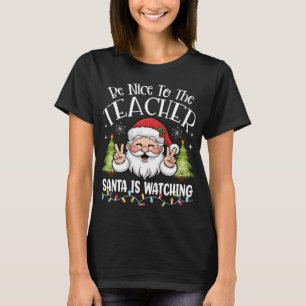 Sei nett zu dem Lehrer, den der Weihnachtsmann beo T-Shirt