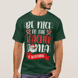 Sei nett zu dem Lehrer, den der Weihnachtsmann eif T-Shirt