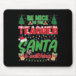 Sei nett zu dem Lehrer, den der Weihnachtsmann in  Mousepad