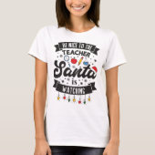 Sei nett zu dem Lehrer, den der Weihnachtsmann sie T-Shirt (Vorderseite)
