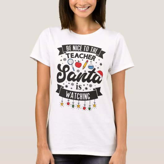 Sei nett zu dem Lehrer, den der Weihnachtsmann sie T-Shirt (Vorderseite)