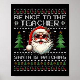 Sei nett zu dem Lehrer, den der Weihnachtsmann vor Poster