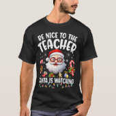 Sei nett zu dem Lehrer, den der Weihnachtsmann vor T-Shirt (Vorderseite)