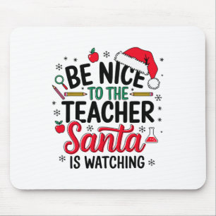 Sei nett zu dem Lehrer, den der Weihnachtsmann zu  Mousepad