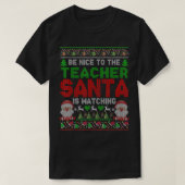 Sei nett zu dem Lehrer, den der Weihnachtsmann zu T-Shirt (Design vorne)