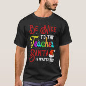 Sei nett zu dem Lehrer, den der Weihnachtsmann zu T-Shirt (Vorderseite)