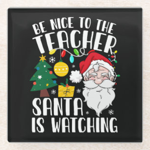 Sei nett zu dem Lehrer, der Weihnachtsmann beobach Glasuntersetzer
