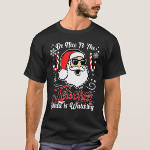 Sei nett zu dem Lehrer, der Weihnachtsmann beobach T-Shirt