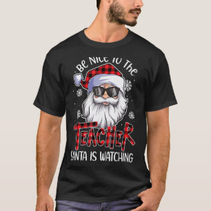 Sei nett zu dem Lehrer, der Weihnachtsmann beobach T-Shirt