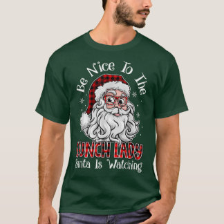 Sei nett zu dem Mittagessen, das Dame Santa Christ T-Shirt